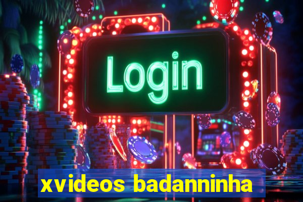 xvideos badanninha